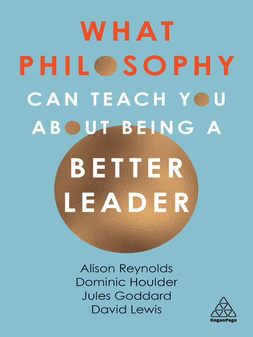 Title details for What Philosophy Can Teach You About Being a Better Leader by Alison Reynolds - Available